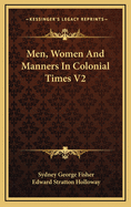 Men, Women and Manners in Colonial Times V2