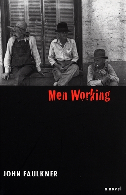 Men Working - Faulkner, John, and Watts, Trent (Foreword by)