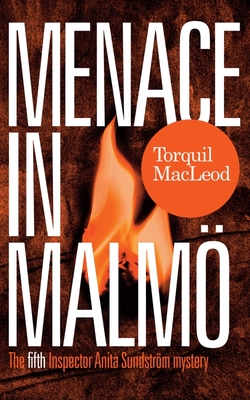 Menace in Malmo: The Fifth Inspector Anita Sundstrom Mystery - MacLeod, Torquil
