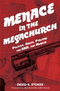 Menace in the Megachurch: Politics, Arson, Perjury, the Kkk, and Murder