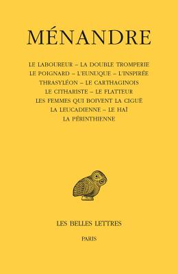 Menandre: Tome III: Le Laboureur - La Double Tromperie - Le Poignard - l'Eunuque - Blanchard, Alain (Translated by)