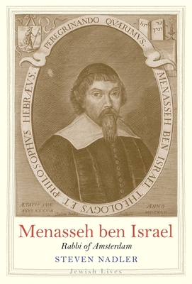 Menasseh Ben Israel: Rabbi of Amsterdam - Nadler, Steven