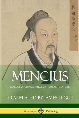 Mencius (Classics of Chinese Philosophy and Literature) - Mencius, and Legge, James