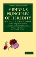 Mendel's Principles of Heredity: A Defence, with a Translation of Mendel's Original Papers on Hybridisation