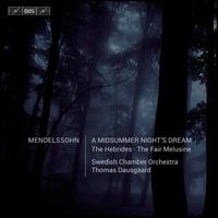 Mendelssohn: A Midsummer Night's Dream; The Hebrides; The Fair Melusine - Camilla Tilling (soprano); Magdalena Risberg (soprano); Swedish Radio Choir (choir, chorus); Swedish Chamber Orchestra;...