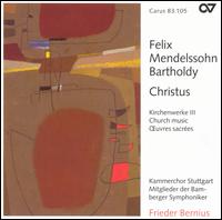 Mendelssohn-Bartholdy: Christus - Adolph Seidel (bass); Bernard Scheffel (tenor); Christoph Prgardien (tenor); Cornelius Hauptmann (bass);...