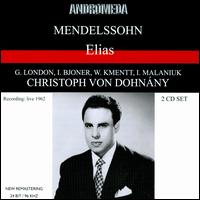 Mendelssohn: Elias - George London (baritone); Ingrid Bjoner (soprano); Ira Malaniuk (mezzo-soprano); Waldemar Kmentt (tenor);...