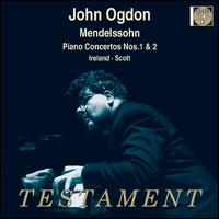 Mendelssohn: Piano Concertos Nos. 1 & 2; Works by Ireland & Scott - John Ogdon (piano); London Symphony Orchestra; Aldo Ceccato (conductor)