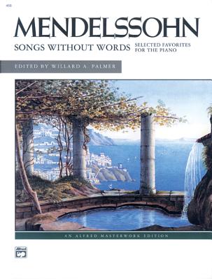 Mendelssohn -- Songs Without Words (Selected Favorites) - Mendelssohn, Felix (Composer), and Palmer, Willard A (Composer)