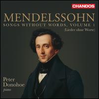 Mendelssohn: Songs without Words, Volume 1 (Lieder ohne Worte) - Peter Donohoe (piano)