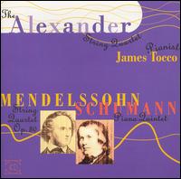 Mendelssohn: String Quartet Op. 80; Schumann: Piano Quintet - Alexander String Quartet; James Tocco (piano)
