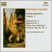 Mendelssohn: String Quartets, Vol. 3 - Aurora String Quartet