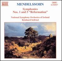 Mendelssohn: Symphonies Nos. 1 & 5 "Reformation" - National Symphony Orchestra of Ireland; Reinhard Seifried (conductor)