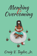 Mending & Overcoming