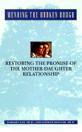 Mending the Broken Bough: Restoring the Promise of the Mother-Daughter Relationship - Zax, Barbara, Ph.D., and Poulter, Stephan, Ph.D.