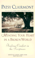 Mending Your Heart in a Broken World: Finding Comfort in the Scriptures