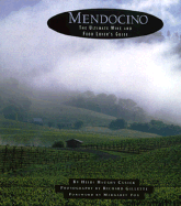 Mendocino: The Ultimate Wine & Food Lover's Guide