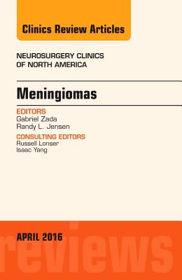 Meningiomas, an Issue of Neurosurgery Clinics of North America: Volume 27-2 - Zada, Gabriel, and Jensen, Randy L, MD, PhD