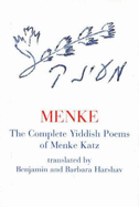 Menke: The Complete Yiddish Poems of Menke Katz