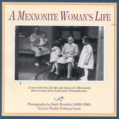 Mennonite Woman's Life - Good, Phyllis Pellman, and Hershey, Ruth (Photographer)