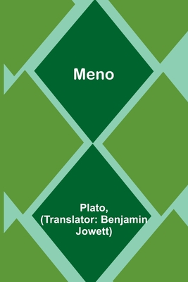 Meno - Plato, and Jowett, Benjamin (Translated by)