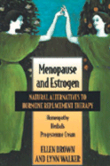 Menopause and Estrogen: Natural Alternatives to Hormone Replacement Therapy Second Edition