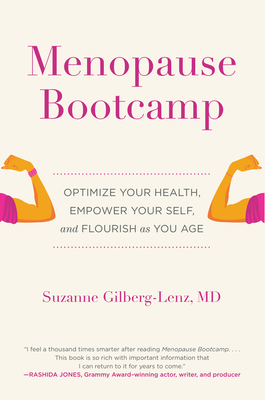 Menopause Bootcamp: Optimize Your Health, Empower Your Self, and Flourish as You Age - Gilberg-Lenz, Suzanne, and Korn, Marjorie