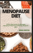 Menopause Diet: Dietary Approaches For Managing Menopause: Meal Prep & Planning, Recipes & More