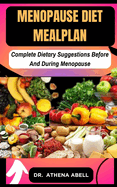 Menopause DIET MEALPLAN: Complete Dietary Suggestions Before And During Menopause
