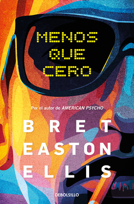 Menos Que Cero / Less Than Zero - Ellis, Bret Easton
