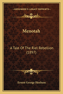 Menotah: A Tale of the Riel Rebellion (1897)