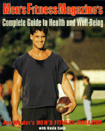 Men's Fitness Magazine's Complete Guide to Health and Well-Being - Cobb, Kevin, and Men's Fitness Magazine, and Weider, Joe