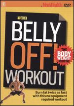 Men's Health: The Belly Off! Workout - The Body Weight Routine - Linda Shelton