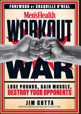Men's Health Workout War: Lose Pounds, Gain Muscle, Destroy Your Opponents - Cotta, Jim, and O'Neal, Shaquille (Foreword by), and Editors of Men's Health Magazi