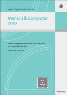 Mensch & Computer 2010: 10. Fachbergreifende Konferenz Fr Interaktive Und Kooperative Medien. Interaktive Kulturen