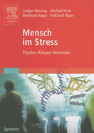 Mensch Im Stress: Psyche, Korper, Molekule - Rensing, Ludger, and Koch, Michael, and Rippe, Bernhard