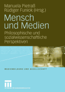 Mensch Und Medien: Philosophische Und Sozialwissenschaftliche Perspektiven