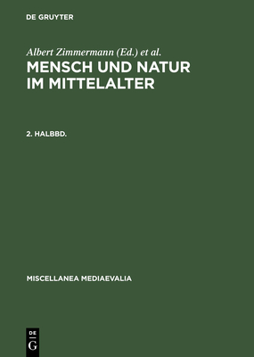 Mensch Und Natur Im Mittelalter. 2. Halbbd. - Zimmermann, Albert (Editor), and Speer, Andreas (Editor)