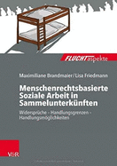 Menschenrechtsbasierte Soziale Arbeit in Sammelunterknften: Widersprche Handlungsgrenzen Handlungsmglichkeiten