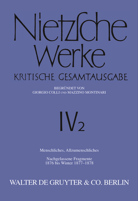 Menschliches, Allzumenschliches. Band 1, Nachgelassene Fragmente, 1876 Bis Winter 1877-1878 - Colli, Giorgio, and Montinari, Mazzino, and Gerhardt, Volker