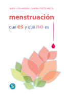 Menstruacion: Que Es y Que No - Marvan, Maria Luisa, and Cortes-Iniestra, Sandra