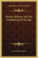 Mental Alchemy and the Establishing of the Ego