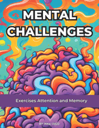 Mental Challenges. Exercises Attention and Memory. For Adult and Senior Person. Brain Games.: Crossword Puzzles Book. Easy Games, Good for the Brain. Easy to read. A Different Exercises For Each Day.