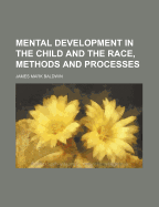 Mental Development in the Child and the Race, Methods and Processes