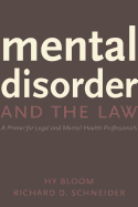 Mental Disorder and the Law: A Primer for Legal and Mental Health Professionals