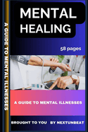 Mental Healing: A Guide to Mental Illnesses