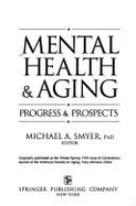 Mental Health & Aging: Progress & Prospects - Smyer, Michael A, Professor