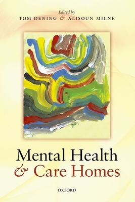 Mental Health and Care Homes - Dening, Tom (Editor), and Milne, Alisoun (Editor)