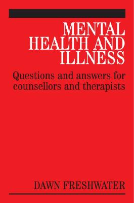 Mental Health and Illness: Questions and Answers for Counsellors and Therapists - Freshwater, Dawn, and Boyd, Jeni (Contributions by), and Redwood, Sabi (Contributions by)