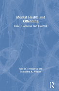 Mental Health and Offending: Care, Coercion and Control